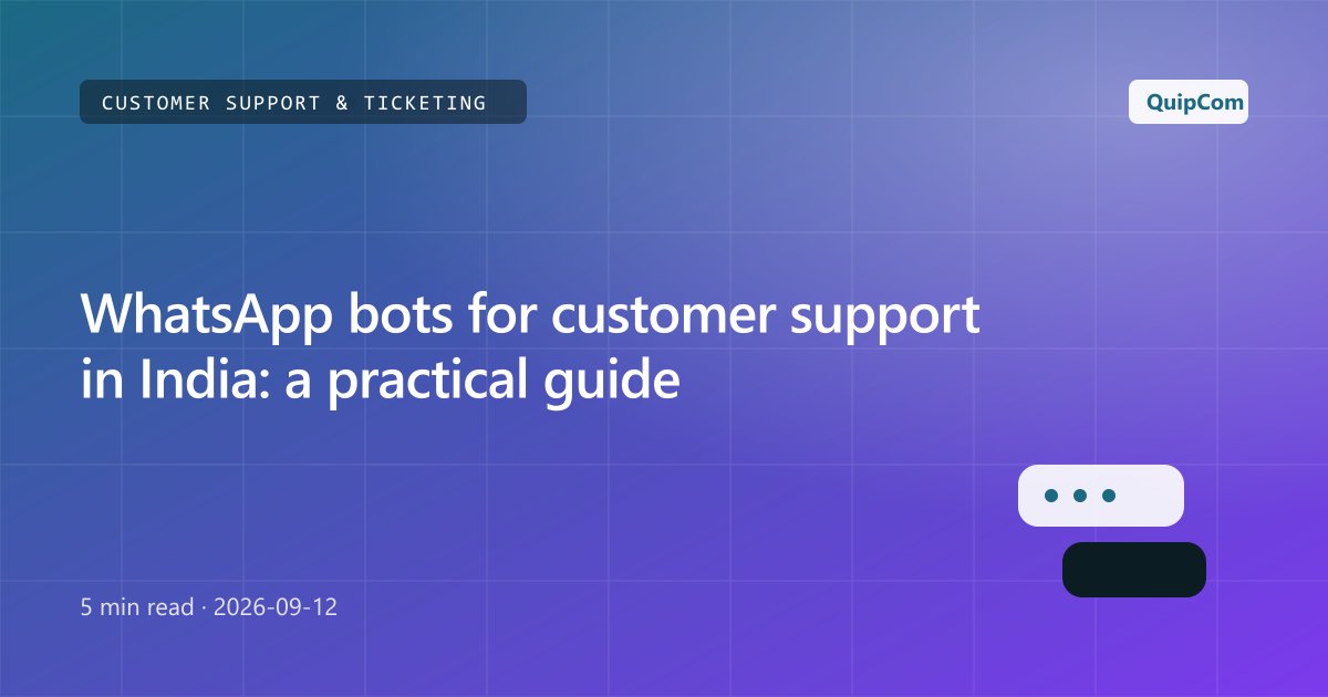 WhatsApp bots for customer support in India: a practical guide